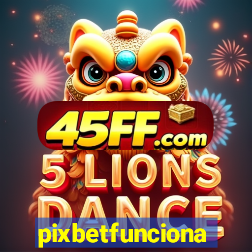 pixbetfunciona