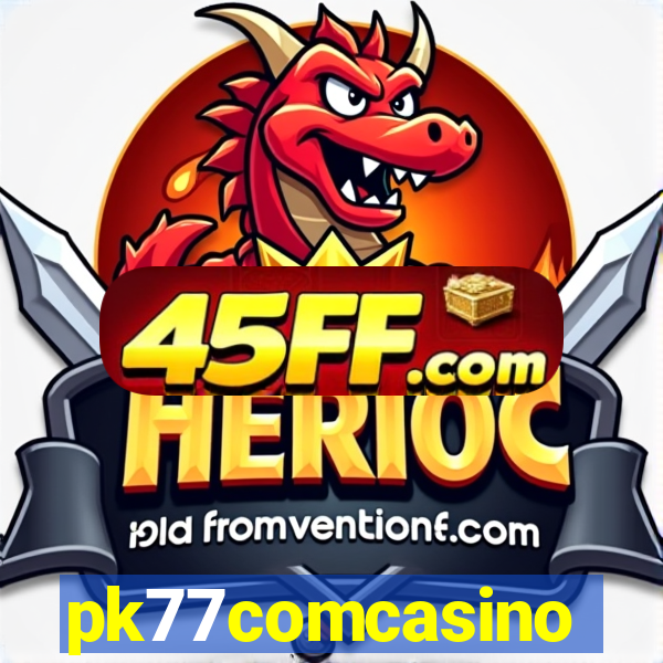 pk77comcasino