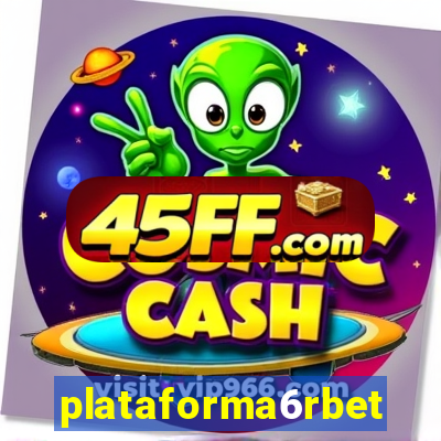 plataforma6rbet