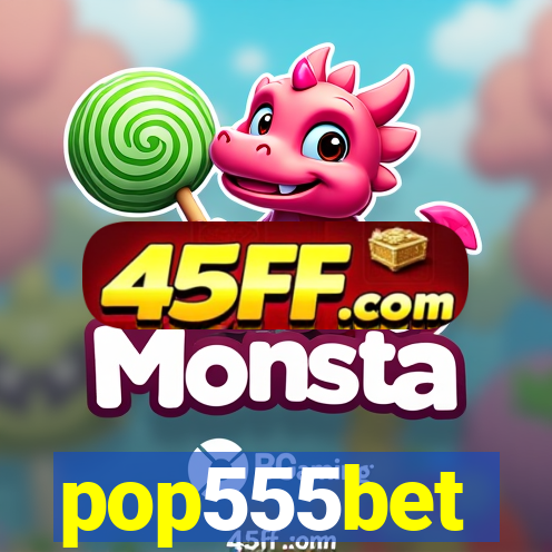 pop555bet