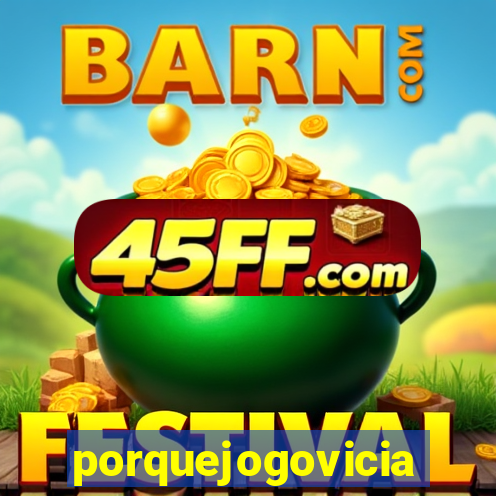 porquejogovicia