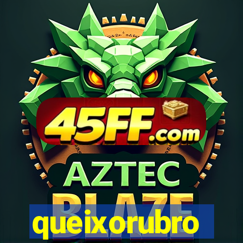 queixorubro