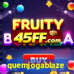 quemjogablaze