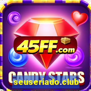 seuseriado.club