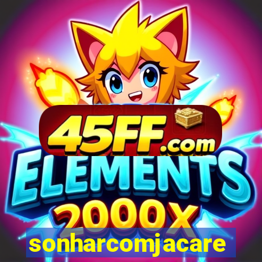 sonharcomjacare