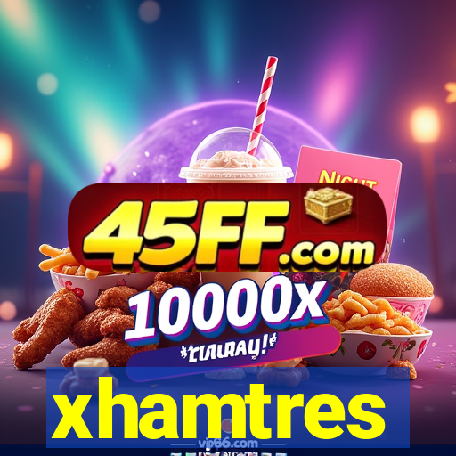 xhamtres