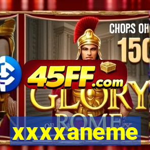 xxxxaneme